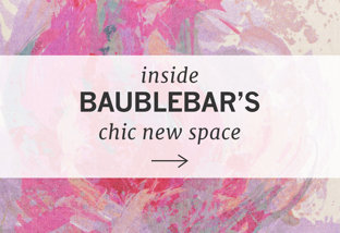 BaubleBar&rsquo;s Chic New Space