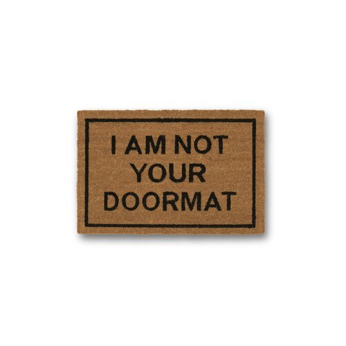 Am Not Your Doormat Coir Doormat By Clever Doormats On Popscreen